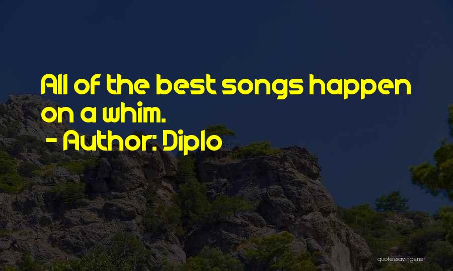Diplo Quotes: All Of The Best Songs Happen On A Whim.