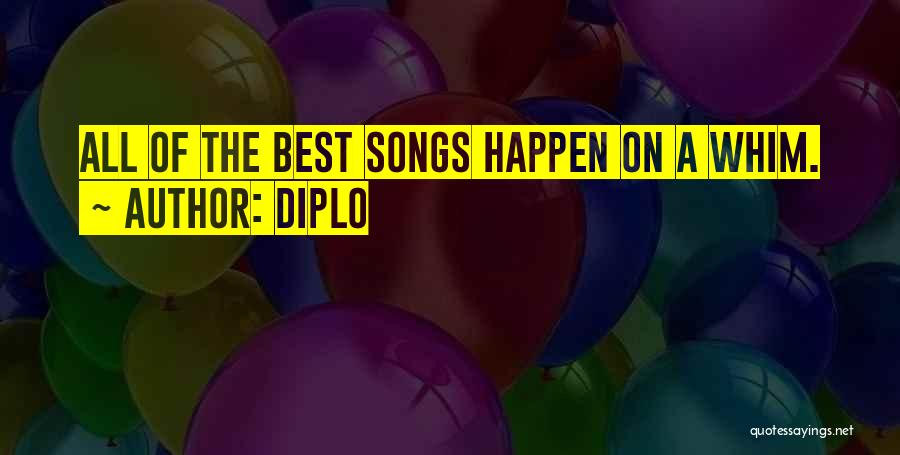 Diplo Quotes: All Of The Best Songs Happen On A Whim.