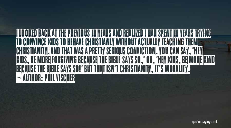 Phil Vischer Quotes: I Looked Back At The Previous 10 Years And Realized I Had Spent 10 Years Trying To Convince Kids To