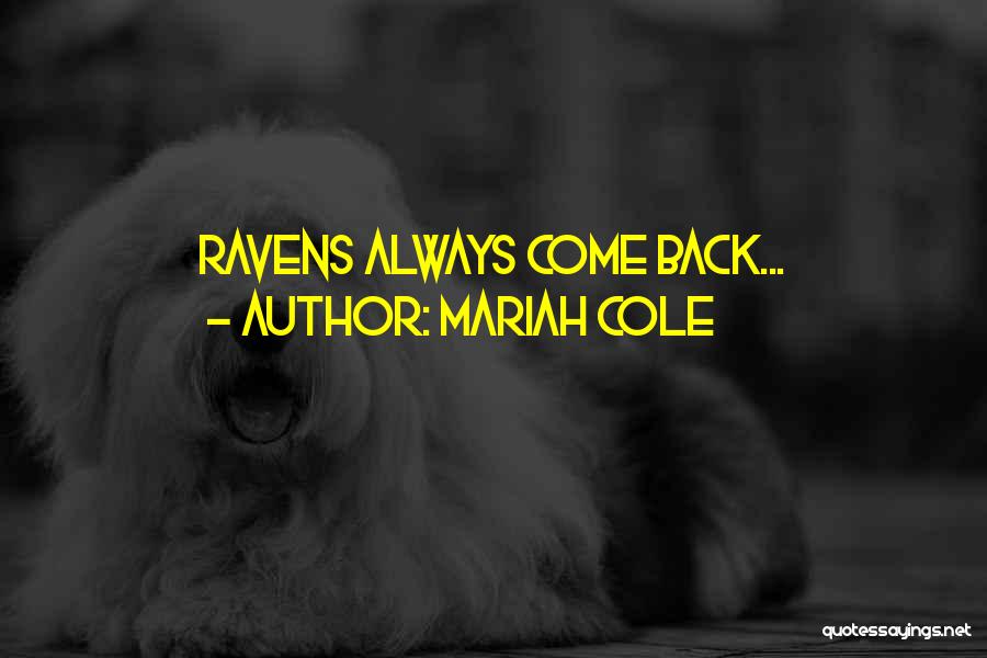 Mariah Cole Quotes: Ravens Always Come Back...