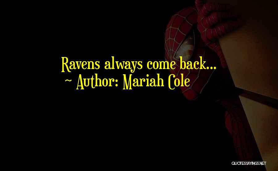 Mariah Cole Quotes: Ravens Always Come Back...