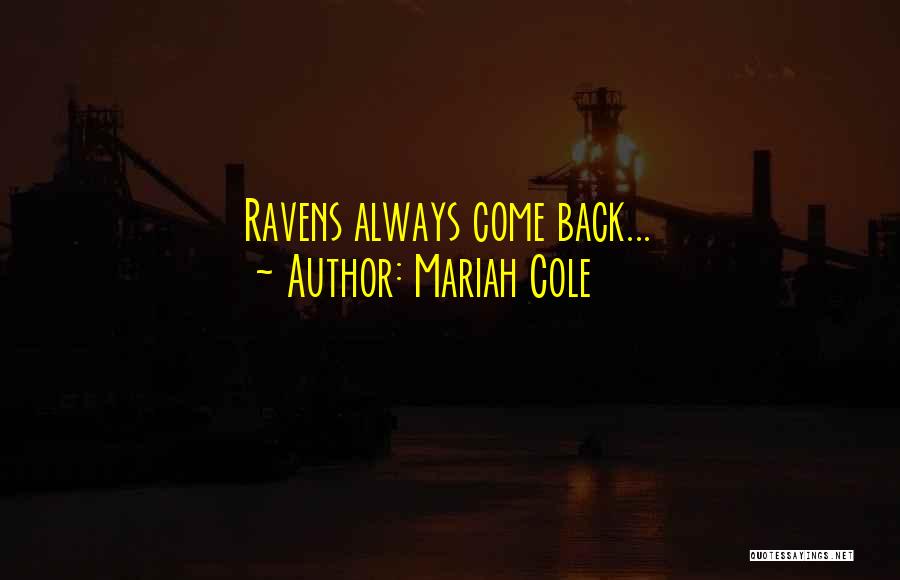 Mariah Cole Quotes: Ravens Always Come Back...