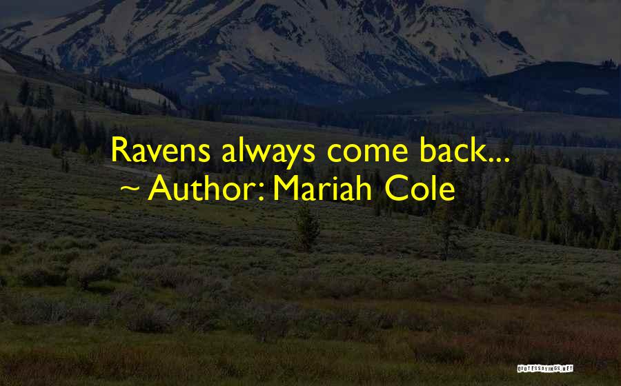 Mariah Cole Quotes: Ravens Always Come Back...