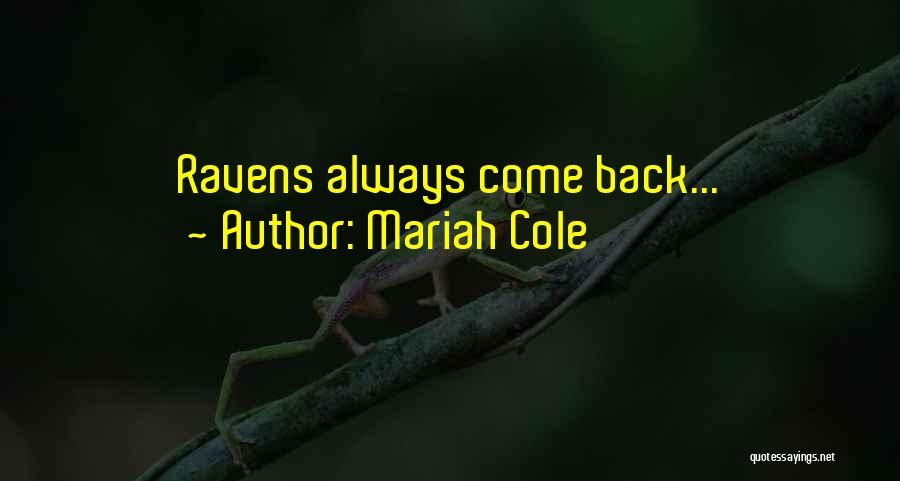 Mariah Cole Quotes: Ravens Always Come Back...