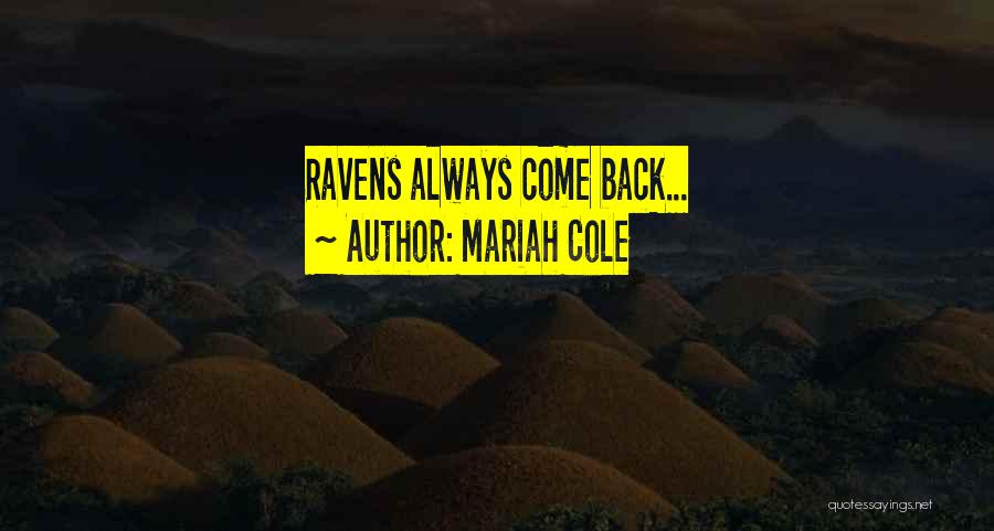 Mariah Cole Quotes: Ravens Always Come Back...