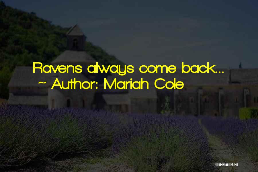 Mariah Cole Quotes: Ravens Always Come Back...