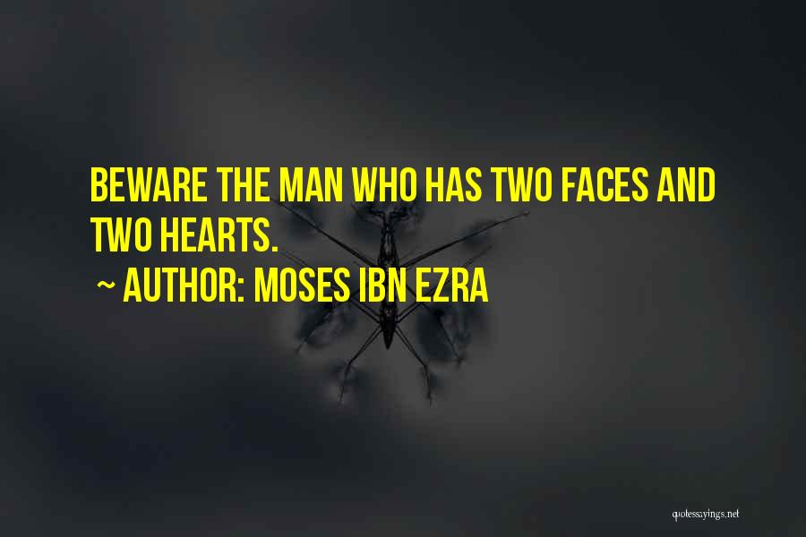 Moses Ibn Ezra Quotes: Beware The Man Who Has Two Faces And Two Hearts.