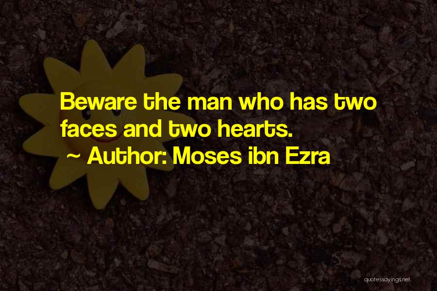 Moses Ibn Ezra Quotes: Beware The Man Who Has Two Faces And Two Hearts.