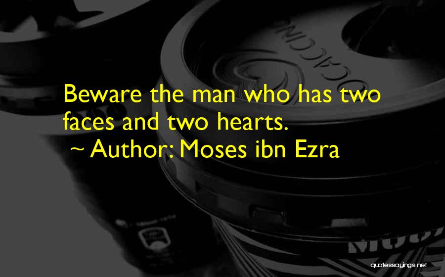 Moses Ibn Ezra Quotes: Beware The Man Who Has Two Faces And Two Hearts.