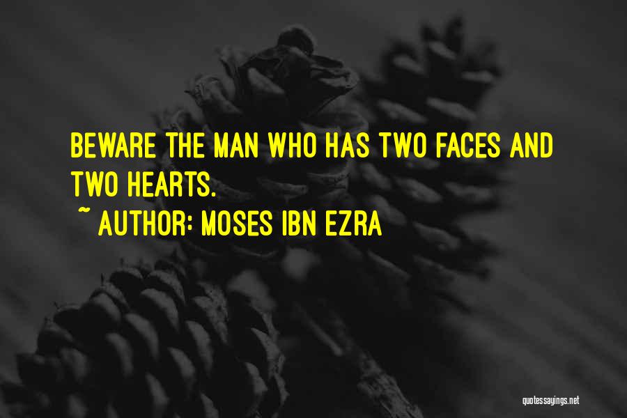 Moses Ibn Ezra Quotes: Beware The Man Who Has Two Faces And Two Hearts.
