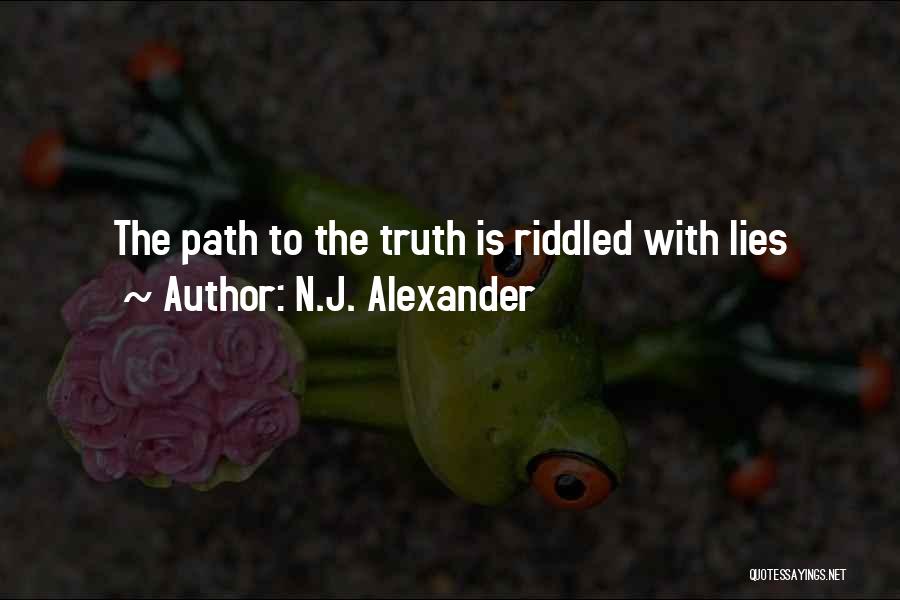 N.J. Alexander Quotes: The Path To The Truth Is Riddled With Lies