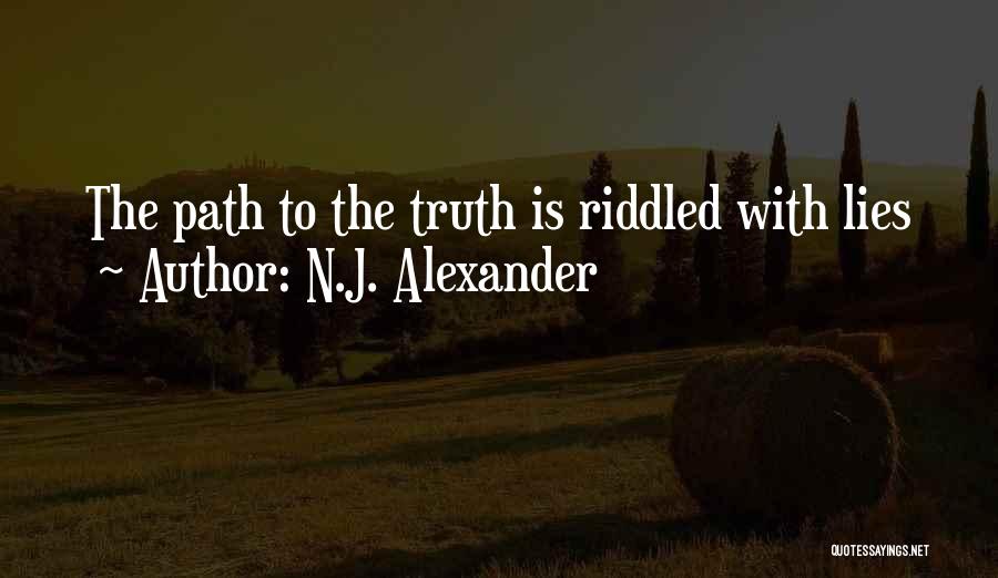 N.J. Alexander Quotes: The Path To The Truth Is Riddled With Lies