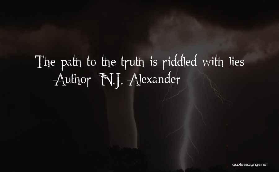 N.J. Alexander Quotes: The Path To The Truth Is Riddled With Lies