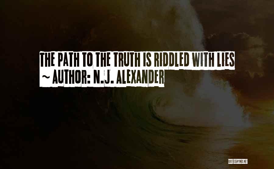 N.J. Alexander Quotes: The Path To The Truth Is Riddled With Lies