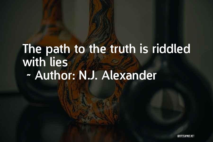 N.J. Alexander Quotes: The Path To The Truth Is Riddled With Lies