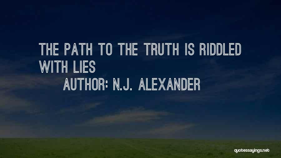 N.J. Alexander Quotes: The Path To The Truth Is Riddled With Lies