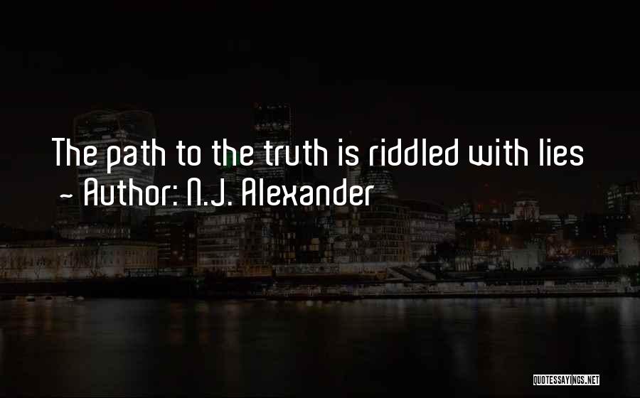 N.J. Alexander Quotes: The Path To The Truth Is Riddled With Lies