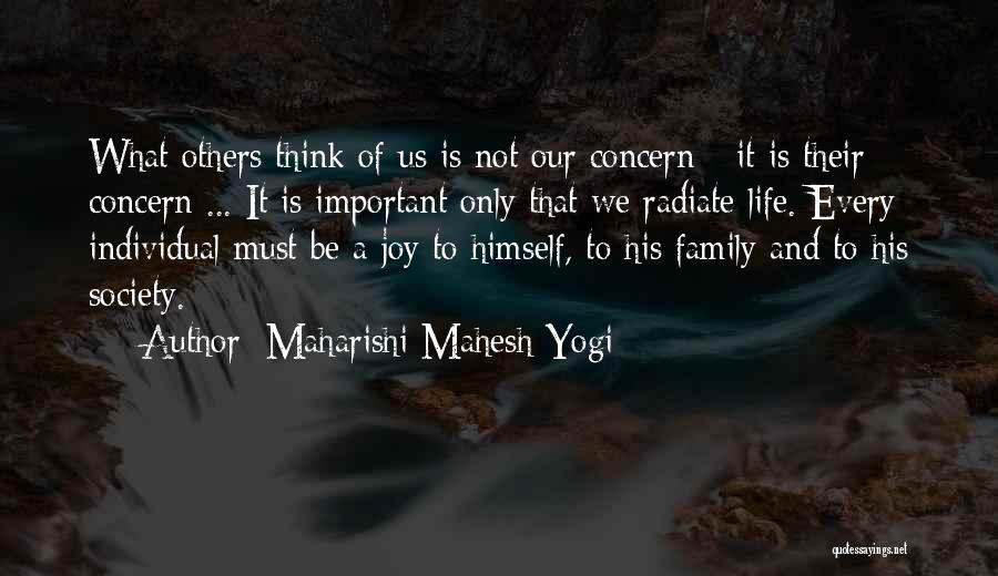 Maharishi Mahesh Yogi Quotes: What Others Think Of Us Is Not Our Concern - It Is Their Concern ... It Is Important Only That