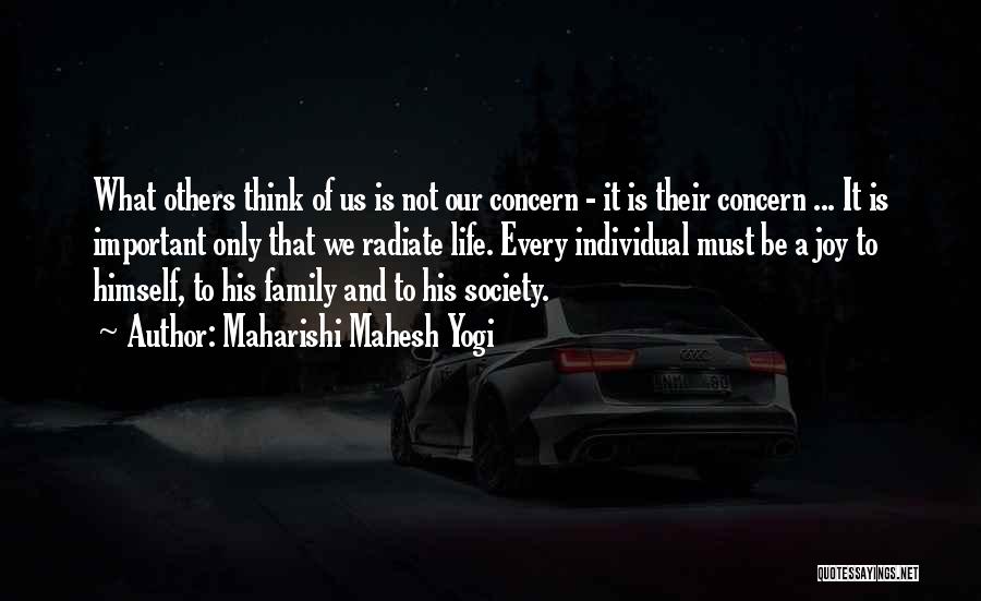 Maharishi Mahesh Yogi Quotes: What Others Think Of Us Is Not Our Concern - It Is Their Concern ... It Is Important Only That