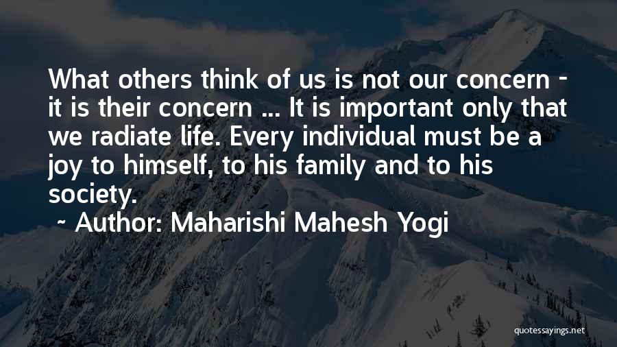 Maharishi Mahesh Yogi Quotes: What Others Think Of Us Is Not Our Concern - It Is Their Concern ... It Is Important Only That