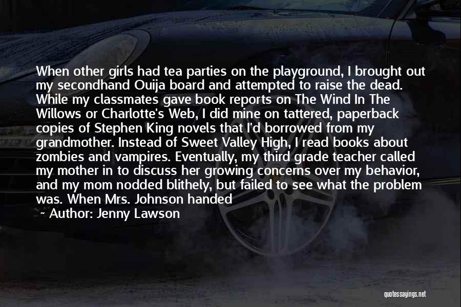 Jenny Lawson Quotes: When Other Girls Had Tea Parties On The Playground, I Brought Out My Secondhand Ouija Board And Attempted To Raise