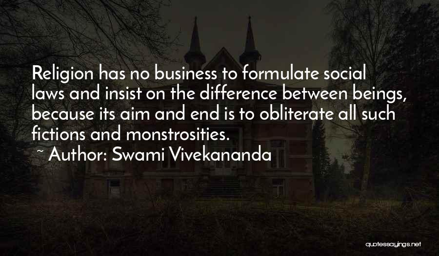 Swami Vivekananda Quotes: Religion Has No Business To Formulate Social Laws And Insist On The Difference Between Beings, Because Its Aim And End