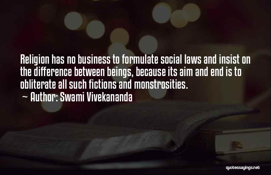 Swami Vivekananda Quotes: Religion Has No Business To Formulate Social Laws And Insist On The Difference Between Beings, Because Its Aim And End