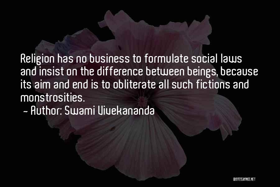 Swami Vivekananda Quotes: Religion Has No Business To Formulate Social Laws And Insist On The Difference Between Beings, Because Its Aim And End