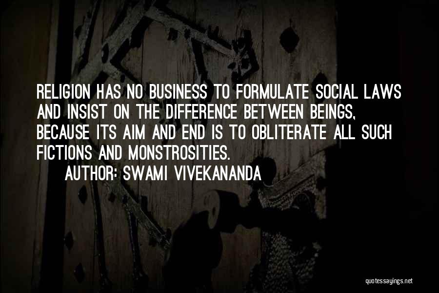 Swami Vivekananda Quotes: Religion Has No Business To Formulate Social Laws And Insist On The Difference Between Beings, Because Its Aim And End