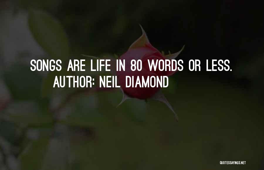 Neil Diamond Quotes: Songs Are Life In 80 Words Or Less.