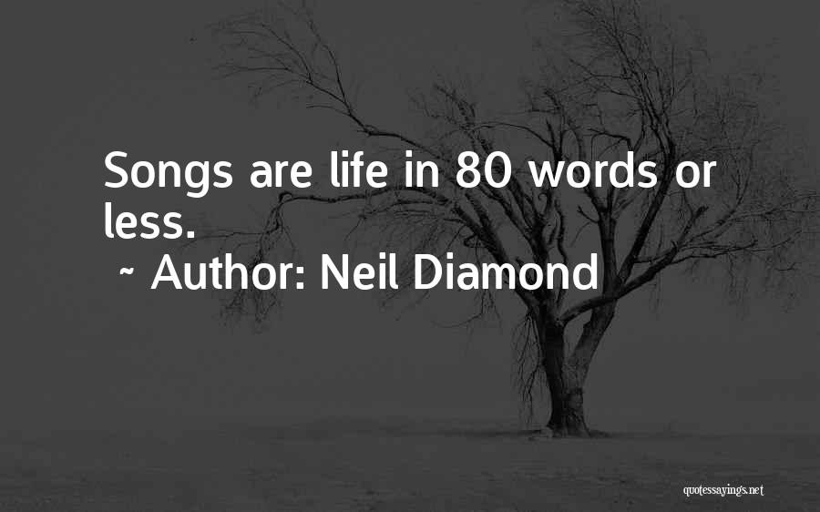 Neil Diamond Quotes: Songs Are Life In 80 Words Or Less.