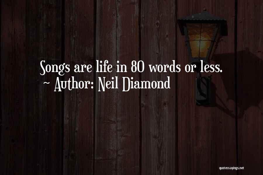 Neil Diamond Quotes: Songs Are Life In 80 Words Or Less.