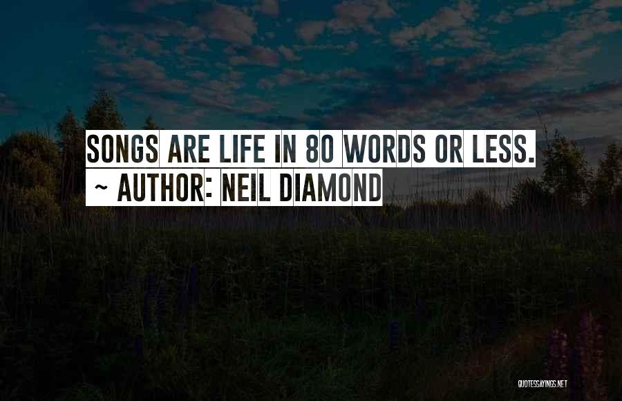 Neil Diamond Quotes: Songs Are Life In 80 Words Or Less.