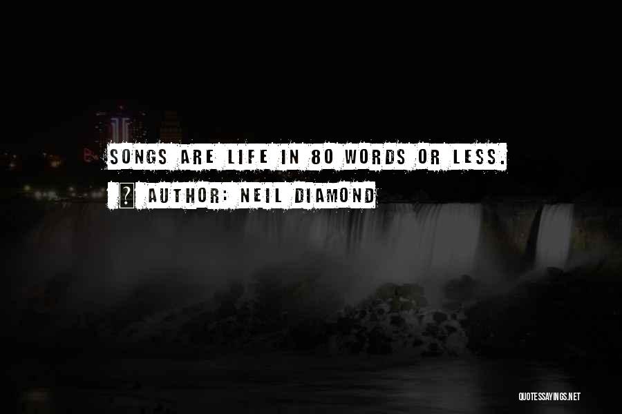 Neil Diamond Quotes: Songs Are Life In 80 Words Or Less.