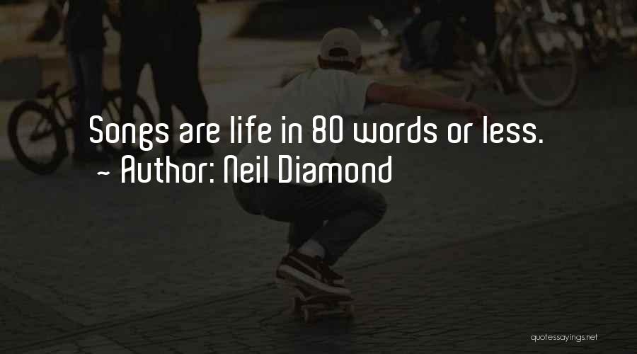 Neil Diamond Quotes: Songs Are Life In 80 Words Or Less.