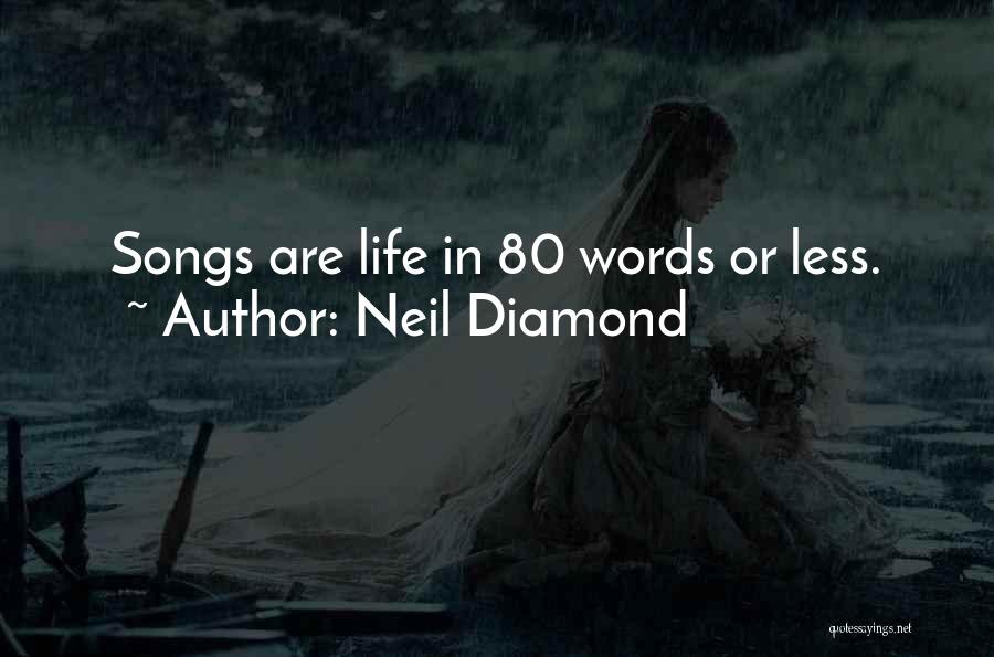 Neil Diamond Quotes: Songs Are Life In 80 Words Or Less.