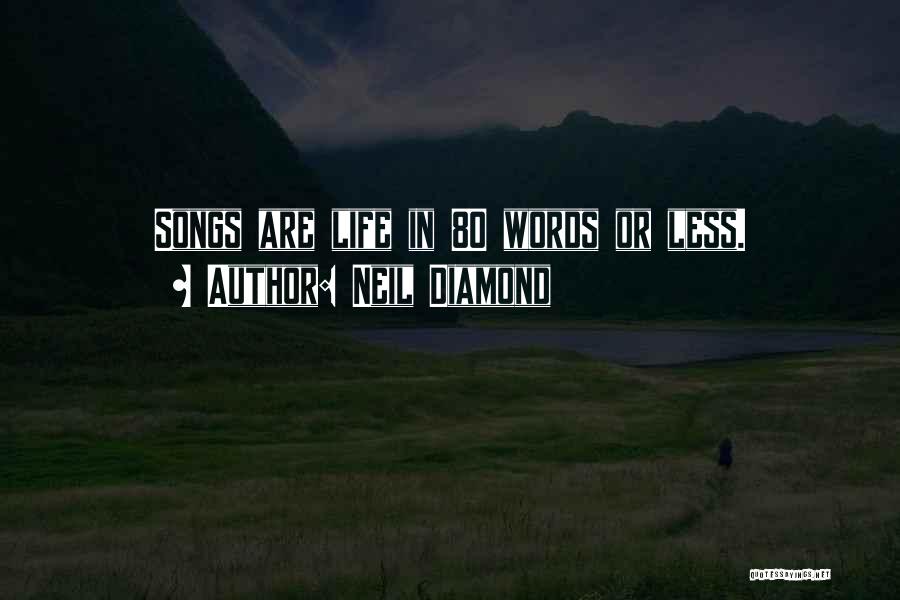 Neil Diamond Quotes: Songs Are Life In 80 Words Or Less.