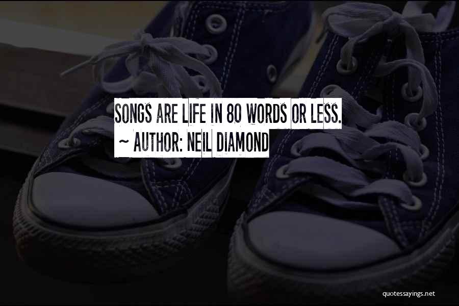 Neil Diamond Quotes: Songs Are Life In 80 Words Or Less.