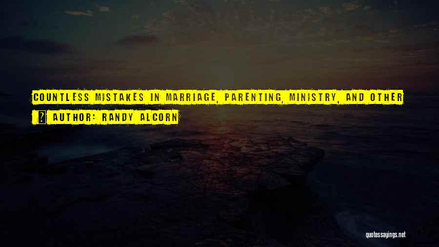 Randy Alcorn Quotes: Countless Mistakes In Marriage, Parenting, Ministry, And Other Relationships Are Failures To Balance Grace And Truth. Sometimes We Neglect Both.