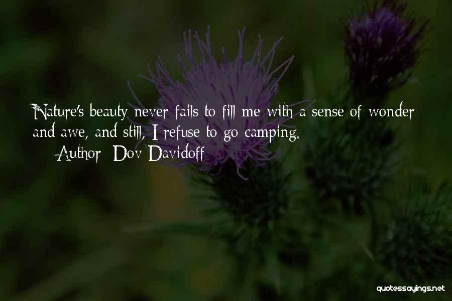 Dov Davidoff Quotes: Nature's Beauty Never Fails To Fill Me With A Sense Of Wonder And Awe, And Still, I Refuse To Go