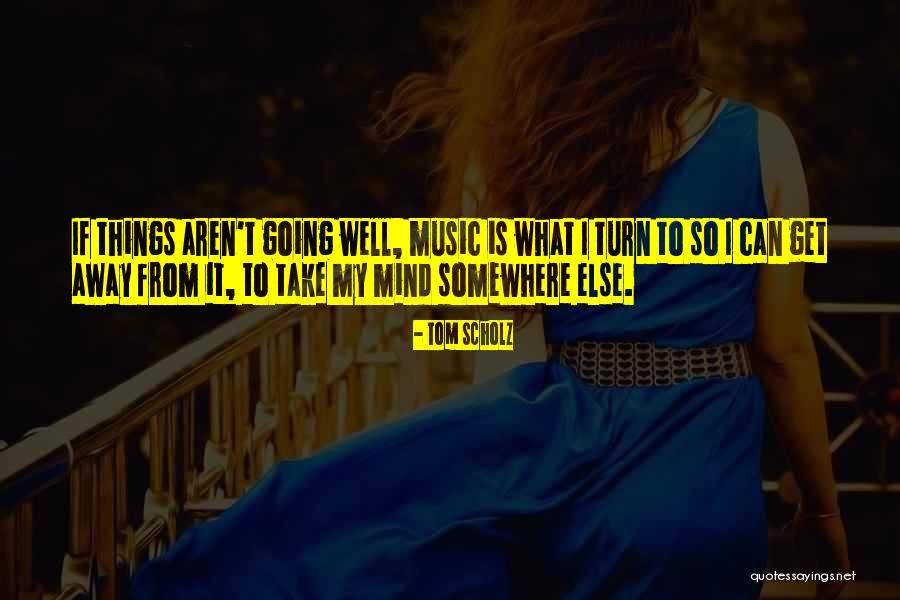 32086 Quotes By Tom Scholz 32086 Quotes By Tom Scholz