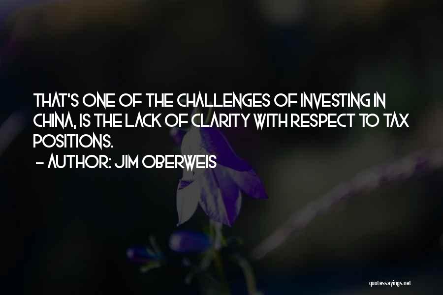 Jim Oberweis Quotes: That's One Of The Challenges Of Investing In China, Is The Lack Of Clarity With Respect To Tax Positions.
