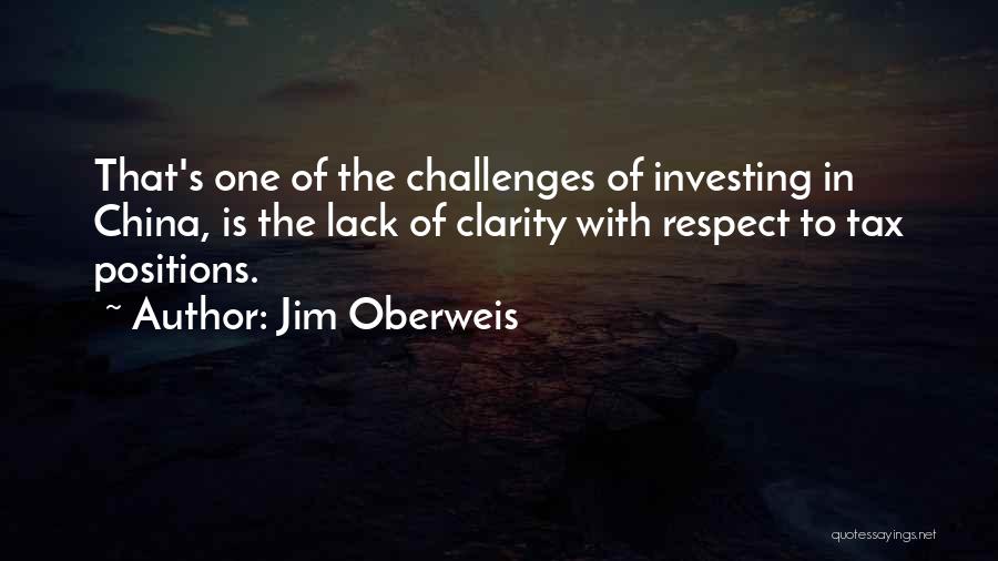 Jim Oberweis Quotes: That's One Of The Challenges Of Investing In China, Is The Lack Of Clarity With Respect To Tax Positions.