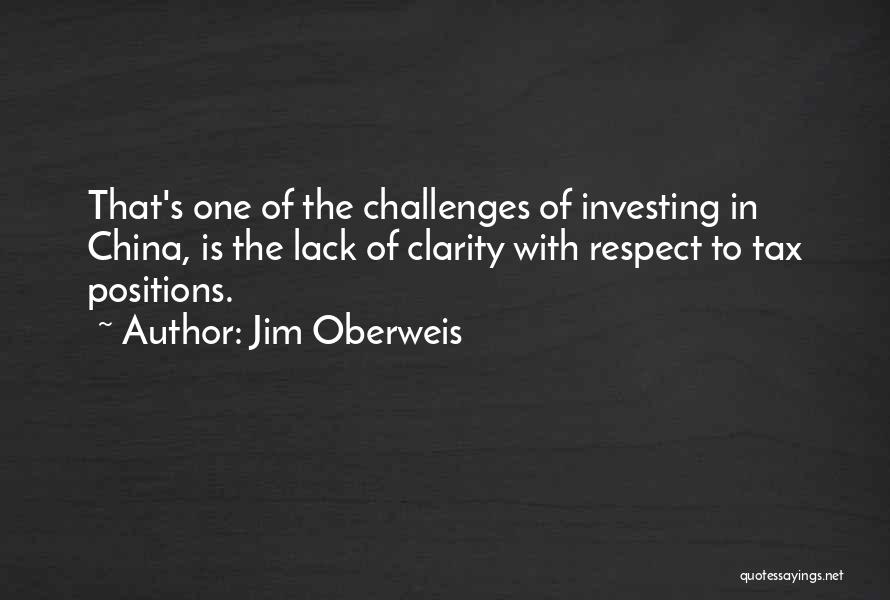Jim Oberweis Quotes: That's One Of The Challenges Of Investing In China, Is The Lack Of Clarity With Respect To Tax Positions.