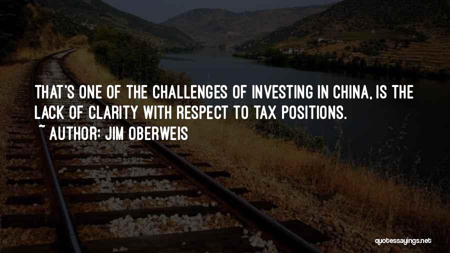 Jim Oberweis Quotes: That's One Of The Challenges Of Investing In China, Is The Lack Of Clarity With Respect To Tax Positions.