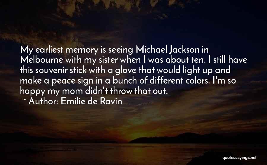 Emilie De Ravin Quotes: My Earliest Memory Is Seeing Michael Jackson In Melbourne With My Sister When I Was About Ten. I Still Have