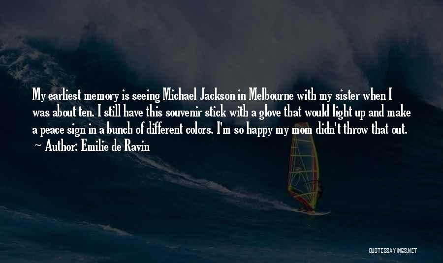 Emilie De Ravin Quotes: My Earliest Memory Is Seeing Michael Jackson In Melbourne With My Sister When I Was About Ten. I Still Have