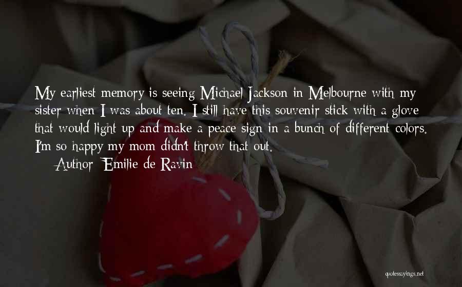 Emilie De Ravin Quotes: My Earliest Memory Is Seeing Michael Jackson In Melbourne With My Sister When I Was About Ten. I Still Have