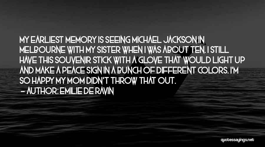 Emilie De Ravin Quotes: My Earliest Memory Is Seeing Michael Jackson In Melbourne With My Sister When I Was About Ten. I Still Have