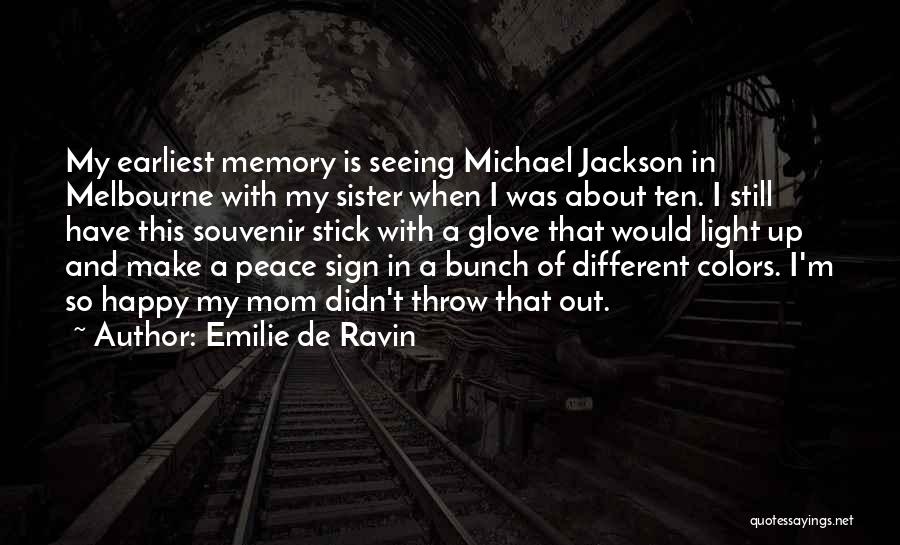 Emilie De Ravin Quotes: My Earliest Memory Is Seeing Michael Jackson In Melbourne With My Sister When I Was About Ten. I Still Have